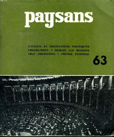 Paysans N63 Paysans et institutions politiques; programmes; demain les rgions; tl-promotion; Presse fminine Sommaire: Le monde paysan et les institutions politiques; Les partis politiques et l'agriculture; L'agriculture sans frontires...