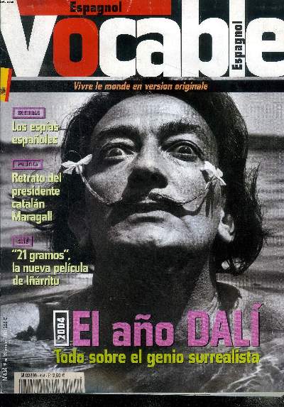 Vocable espagnol Vivre le monde en version originale N434 du 15 au 28 janvier 2004 El ano Dali todo sobre el genio surrealista Sommaire: Los espias espanoles; Retrato del presidente catalan Maragall; 
