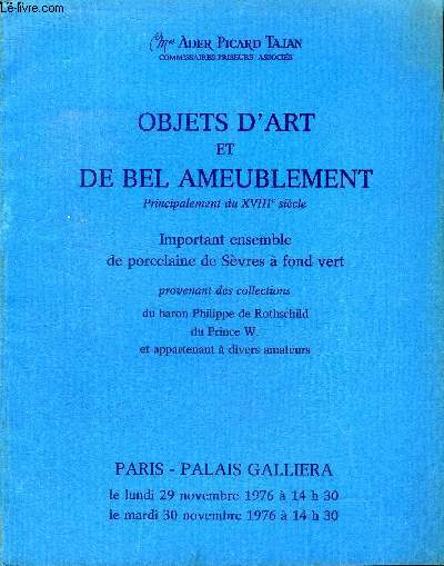Catalogue d'une vente aux enchres publiques qui a eu lieu les 29 et 30 novembre 1976 au Palais Galliera  Paris Objets d'art et de bel ameublement principalement du XVIII sicle Important ensemble de porcelaine de Svres  fond vert provenant ...