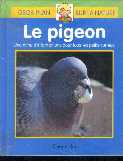 Le pigeon Une mine d'informations pour tous les petits curieux Collection Gros plan sur la nature