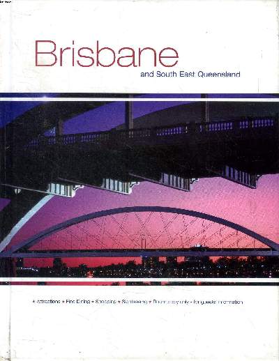 Brisbane and South East Queensland Sommaire: Brilliant Brisbane; Brisbane arcade; Fairway to heaven; To the island ...
