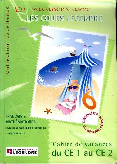 En vacances avec Les Cours Legendre Cahier de vacances du CE1 au CE2 Franais et mathmatiques Collection Excellence