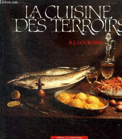 La cuisine des terroirs Traditions et recette culinaires de nos provinces