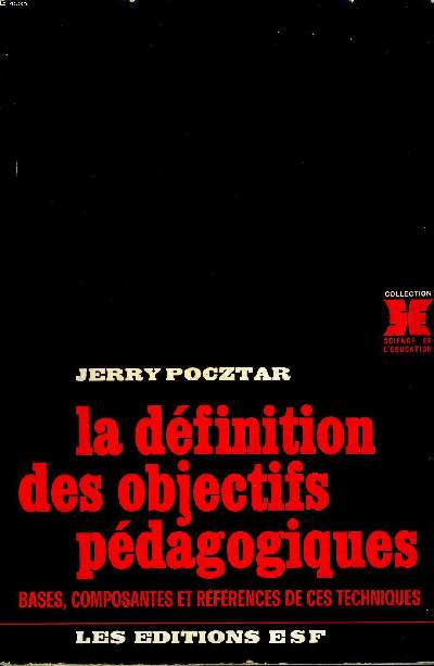 La dfinition des objectifs pdagogiques bases, composantes et rfrences de ces techniques Collection Science de l'ducation