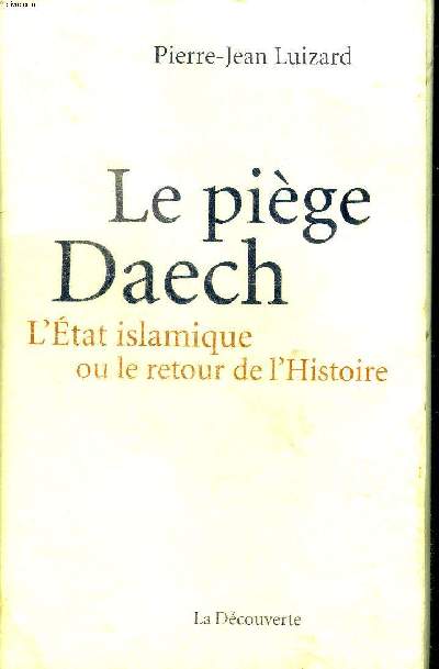 Le pige Daech L'tat islamique ou le retour de l'histoire