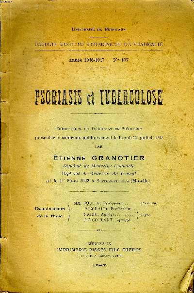 Psoriasis et tuberculose Thse pour le doctorat en mdecine prsente et soutenue publiquement le lundi 21 juillet 1947 N107 Anne 1946-1947