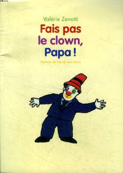 Fais pas le clown, papa !