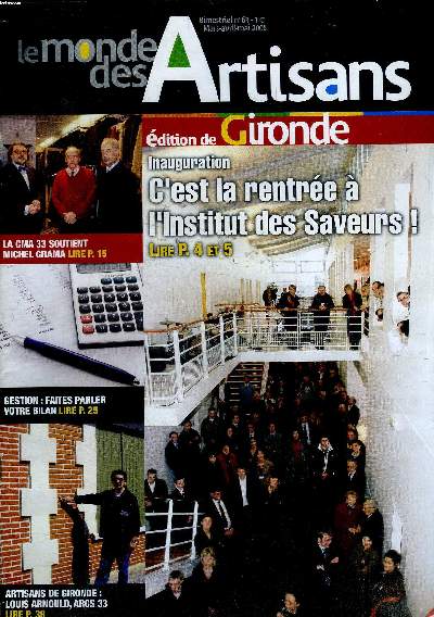 Le monde des artisans N63 mars Avril Mai 2008 Edition de Gironde Inauguration C'est la rentre  l'Institut des saveurs Sommaire: C'est la rentre  l'Institut des saveurs; Gestion: faites parler votre bilan; Artisans de Gironde: Louis Arnould, ARCS 33 .