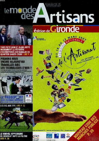 Le monde des artisans N56 janv.-Fv. 2007 Edition de Gironde Du 16 au 23 mars semaine nationale de l'artisanat Sommaire: Du 16 au 23 mars semaine nationale de l'artisanat; Le nouvel hippodrome du Bouscat dope la filire...