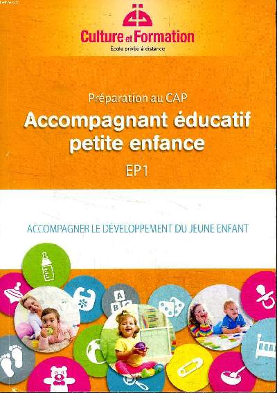 Culture et formation prpartion au CAP Accompagnement ducatif petite enfance EP1 Accompagner le dveloppement du jeune enfant