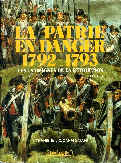 La patrie en danger 1792-1793 Les campagnes de la rvolution (Tome 1)