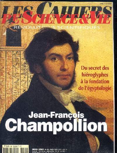 Les cahiers de science & vie Hors srie N40 Aot 1997 Jean-Franois Champollion Sommaire: Jean-Franois Champollion; Paris et hors pairs: l'effet du gnie; rencontre autour des hiroglyphes...