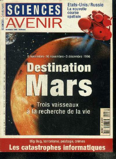 Sciences & avenir N 597 Novembre 1996 Destination Mars Trois vaisseaux  la recherche de la vie Sommaire: Destination Mars Trois vaisseaux  la recherche de la vie; big Bug, terrorisme, piratages, crimes les catastrosphes informatiques; Etats-Unis / Russ