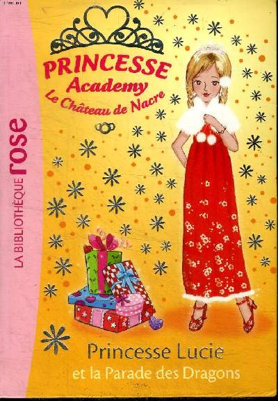 Princesse Academy Le chteau de nacre Princesse Lucie et la Parade des Dragons Bibliothque rose