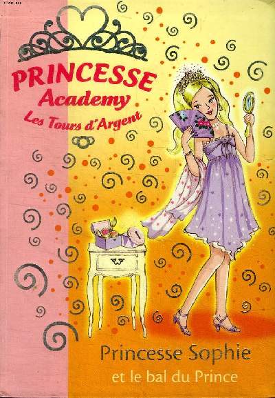Princesse Academy Les tours d'argent Princesses Sophie et le bal du Prince Bibliothque rose