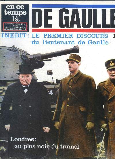 En ce temps l N110 De Gaulle 14 Indit: Le premier discours du lieutenant de Gaulle Sommaire: Indit: Le premier discours du lieutenant de Gaulle; Londres: au plus noir du tunnel; Le lieutenant d'Arras...