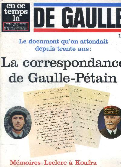 En ce temps l N 111 De Gaulle 15 La correspondance de Gaulle-Ptain Sommaire: La correspondance de Gaulle-Ptain; mmoires: Leclerc  Koufra; Les compagnons...