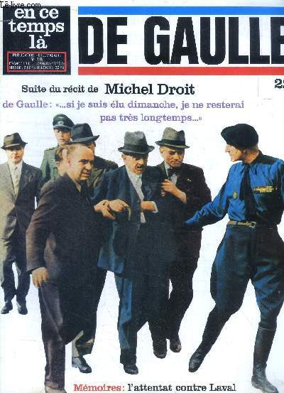 En ce temps l N 118 De Gaulle 22 Suite du rcit de Michel Droit Sommaire: Suite du rcit de Michel Droit; Mmoires: l'attentat contre Laval; Polonaise ...