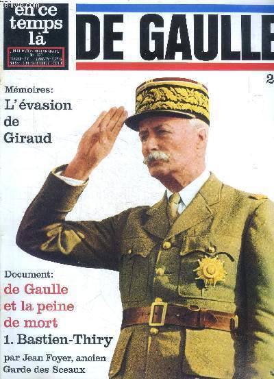 En ce temps l N 121 De Gaulle 25 Mmoires: L'vasion de Giraud Sommaire: Mmoires: L'vasion de Giraud; De Gaulle et la peine de mort; Le procs de Bastien Thiry...