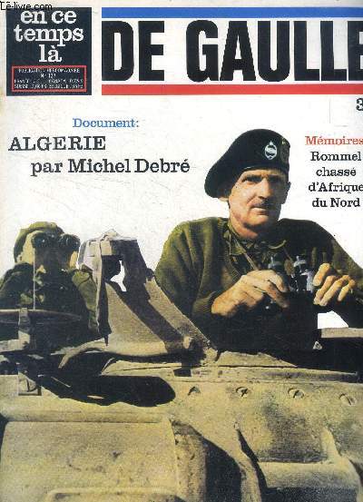 En ce temps l N 127 De Gaulle 31 Algrie par Michel Debr Sommaire: Algrie par Michel Debr; Mmoires: Rommel chass d'Afrique du Nord; Un carrefour o tout passe; Raoul Bon ...