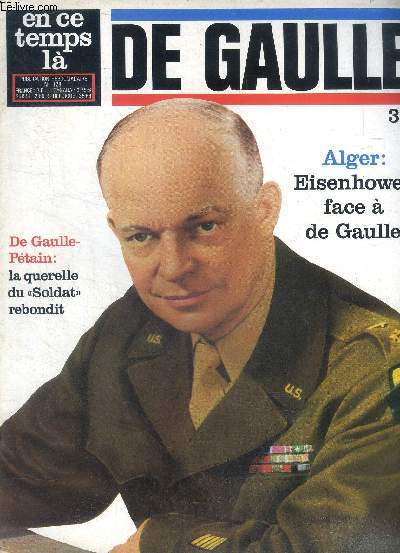 En ce temps l N 128 De Gaulle 32 Alger: Eisenhower face  De Gaulle Sommaire: Alger: Eisenhower face  De Gaulle; De Gaulle-Ptain: la querelle du 