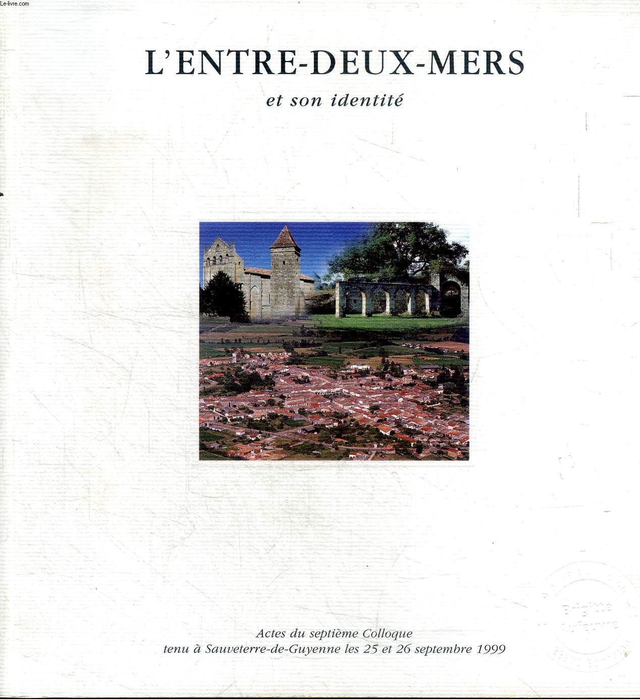 L'entre-deux-mers Actes du septime colloque tenu  Sauveterre-de-Guyenne les 25 et 26 septembre 1999