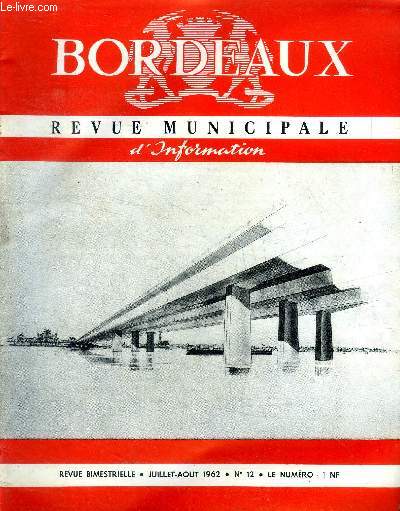 Bordeaux Revue municipale d'information N12 Juillet Aot 1962 Sommaire: Les Girondins de Bordeaux en premire division; L'assainissement de l'agglomration bordelaise; Le musum d'histoire naturelle ...