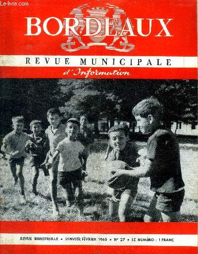 Bordeaux Revue municipale d'information N 27 janvier Fvrier 1965 Sommaire: Former les jeunes; Le logement; L'action sociale; L'clairage public et sa modernisation ...