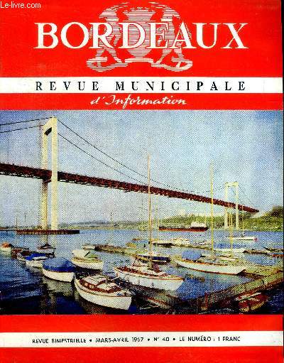 Bordeaux Revue municipale d'information N 40 Mars Avril 1967 Sommaire: Le franchissement de la Garonne avent la construction du pont de Pierre; La passerelle du chemin de fer; Le pont  transbordeur ...