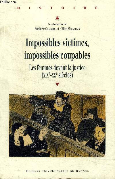 Impossibles victimes, impossibles coupables les femmes davant la justice (XIX - XX sicles)