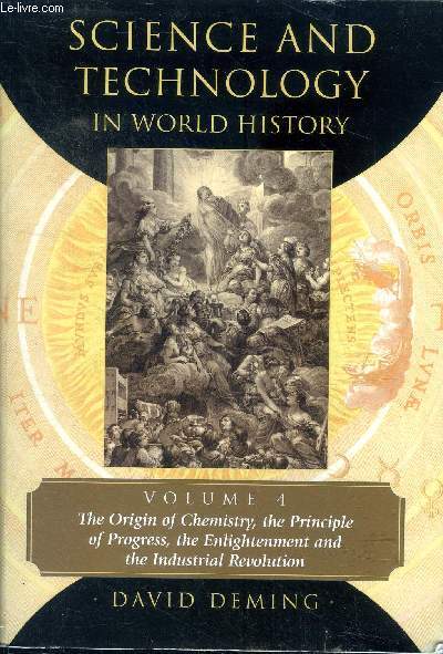 Science and technology in world history Volume 4 The origin of chemistry, the principle of progress, the Enlightenment and the industrial revolution