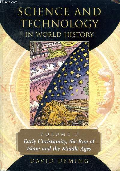 Science and technology in world history Volume 2 Early christianity, the Rise of Islam and the Middles Ages