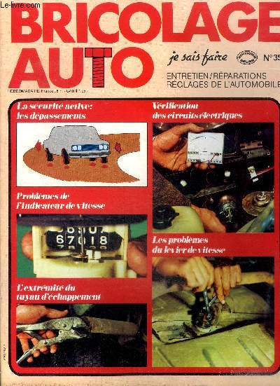 Bricolage auto Je sais faire N 35 La scurit active : les dpassements Sommaire: La scurit active : les dpassements; Problmes de l'indicateur de vitesse; L'extrmit du tuyau d'chappement; Les problmes du levier de vitesse...