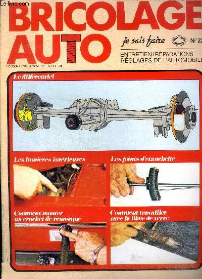 Bricolage auto je sais faire N22 Le diffrentiel Sommaire: Le diffrentiel; Les lumires intrieures; Les joints d'tancht; Comment monter un crochet de remorque...