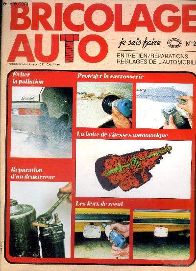 Bricolage auto Je sais faire N21 Eviter la pollution Sommaire: Eviter la pollution; Protger la carrosserie; Rparation d'un dmarreur; Les feux de recul ...