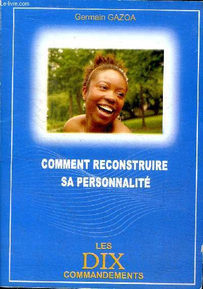 Comment reconstruire sa personnalit Les dix commandements
