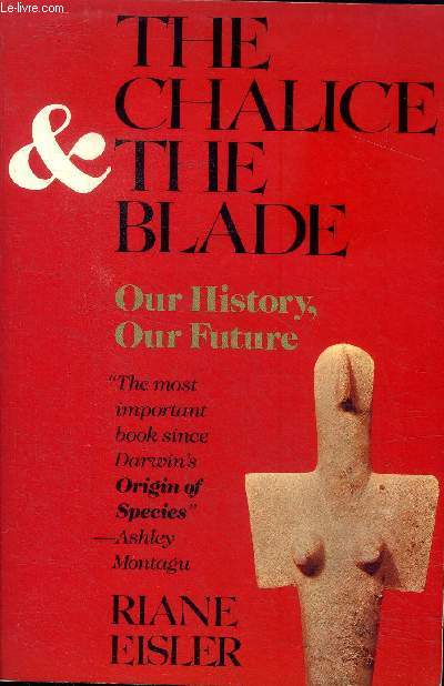 The Chalice and the blade Our history, Our future