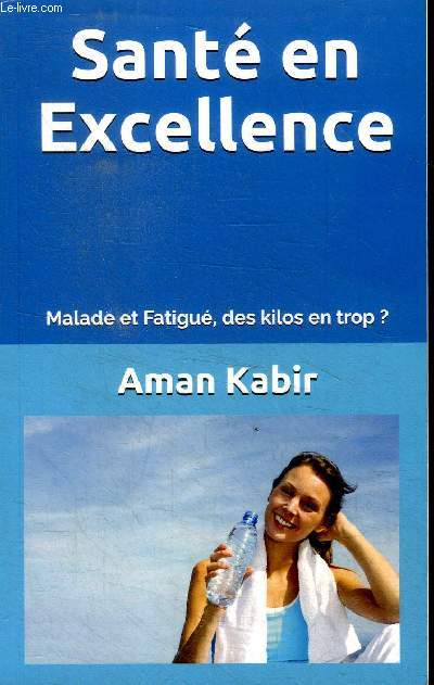 Sant en excellence malade et fatigu, des kilos en trop ?