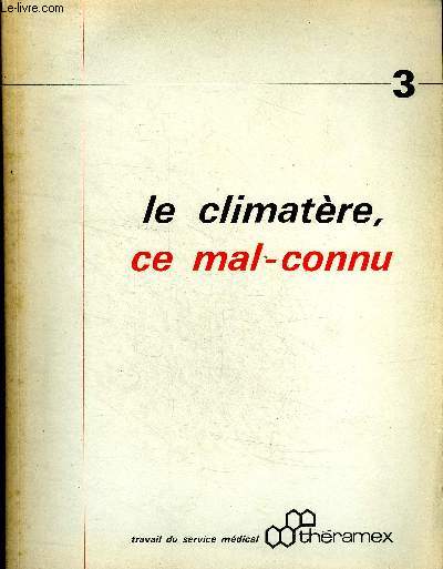 Le climatre, ce mal connu Sommaire: La pr-mnopause; la mnopause; Etude schmatique des grands syndromes de la mnopause; Tableau synoptique ...