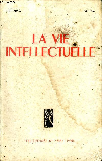 La vie intellectuelle N6 14 anne Juin 1946 Sommaire: Rflexions sur le problme de l'cole libre; Les problmes de la production; Systme et existence ...