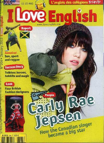 I love english N204 January 2013 Carly Rae Jepsen How the canadian singer became a big star Sommaire: Carly Rae Jepsen How the canadian singer became a big star; Jamaica! Sun, sport and reggae; Tolkien: heroes, hobbits and magic ...