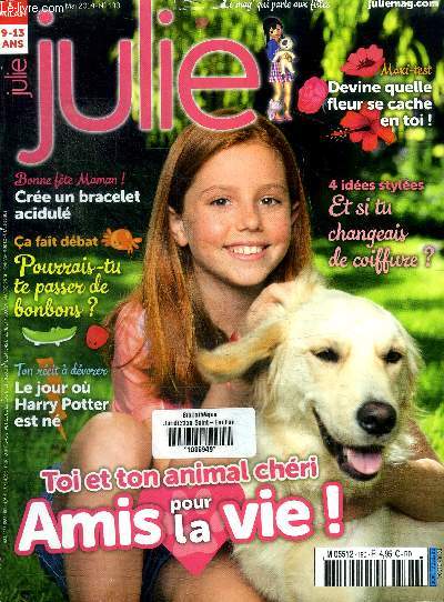 Julie N190 Mai 2014 Toi et ton animal chri Amis pour la vie Sommaire: Toi et ton animal chri Amis pour la vie; Pourrais-tu te passer de bonbons?; Le jour o Harry Potter est n; Devine quelle fleur se cache en toi? ...