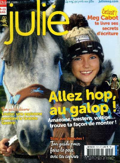 Julie N 196 Novembre 2014 Allez hop; au galop ! Sommaire: Allez hop; au galop !; Louise, une espionne pendant la Grande Guerre; Meg Cabot te livre ses secrets d'criture ...