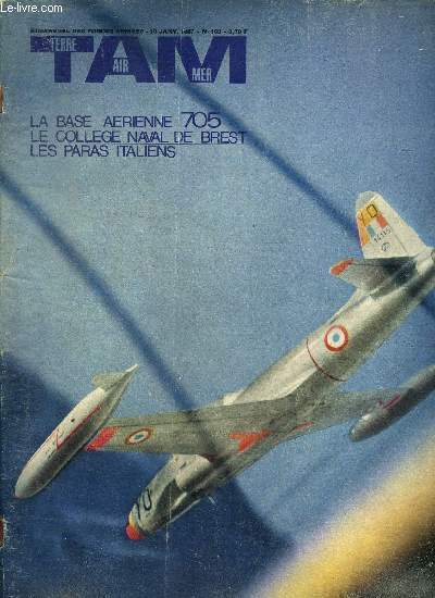 TAM Terre Air Mer Bimensuel des forces armes 10 janv. 1967 N103 La base arienne 705 Sommaire: La base arienne 705; Le collge naval de Brest; Les paras italiens...
