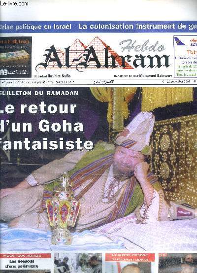 Hebdo Al Ahram N 426 9 anne 6-12 novembre 2002 Le retour d'un Goha fantaisiste Sommaire: Le retour d'un Goha fantaisiste; Crise politique en Isral; La colonisation instrument de guerre; Noces sacres et soires d'apparat  l'indienne...