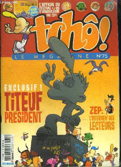 Le mgazine N75 Exclusif Titeuf prsident Sommaire:Exclusif Titeuf prsident; Zep: l'interview des lecteurs; Starniouzes: Pascal Obispo; Captain Biceps; Le mgatest: aimes tu la fte?...