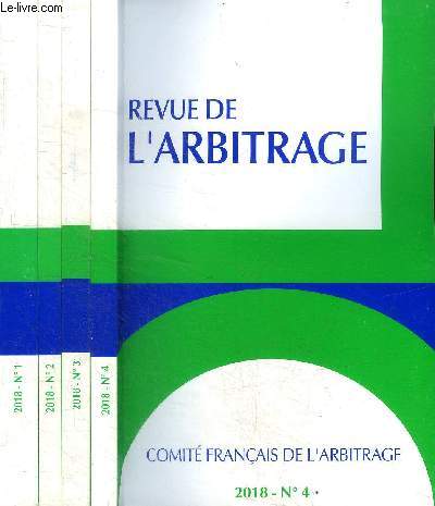 Revue de l'arbitrage N1, 2, 3 et 4 2018 Sommaire:Rflexions sur les voies de recours en droit de l'arbitrage - Contribution au Colloque du Comit Franais de l'arbitrage Paris, 17 novembre 2017; La traduction dans l'arbitrage internationale; Dialogue de