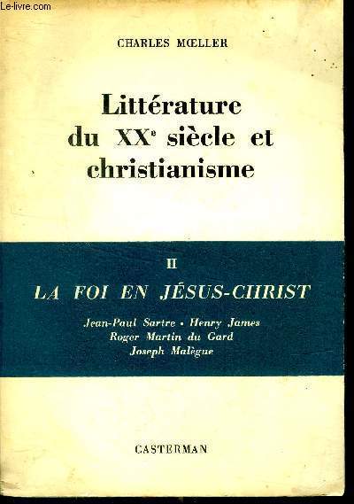 Littrature du XX sicle et christianisme Tome II La foi en Jsus Christ 6 dition.