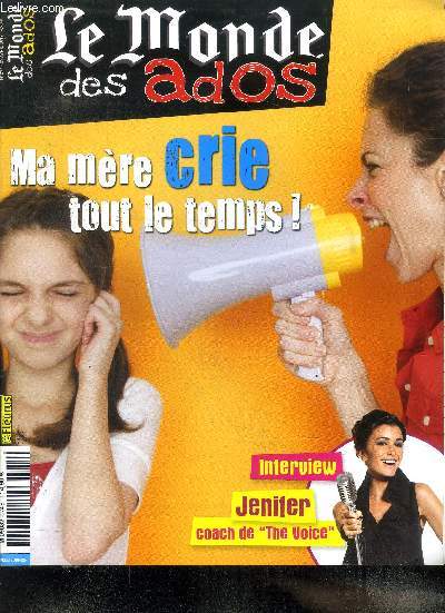 Le monde des ados N 274 du 25 avril 2012 Ma mre crie tout le temps Sommaire: Ma mre crie tout le temps; Reportage chez les Aborignes d'Australie; Test: comment gres-tu les conflits? ...