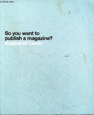 So you want to publish a magazine?